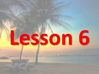 Lesson 6
 