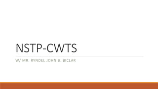 NSTP-CWTS
W/ MR. RYNDEL JOHN B. BICLAR
 