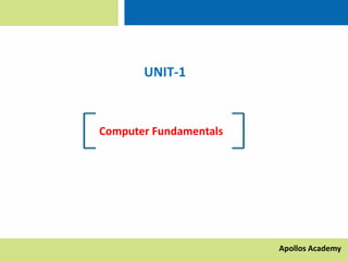 UNIT-1
Computer Fundamentals
Apollos Academy
 