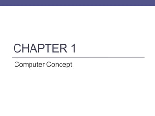 CHAPTER 1
Computer Concept
 