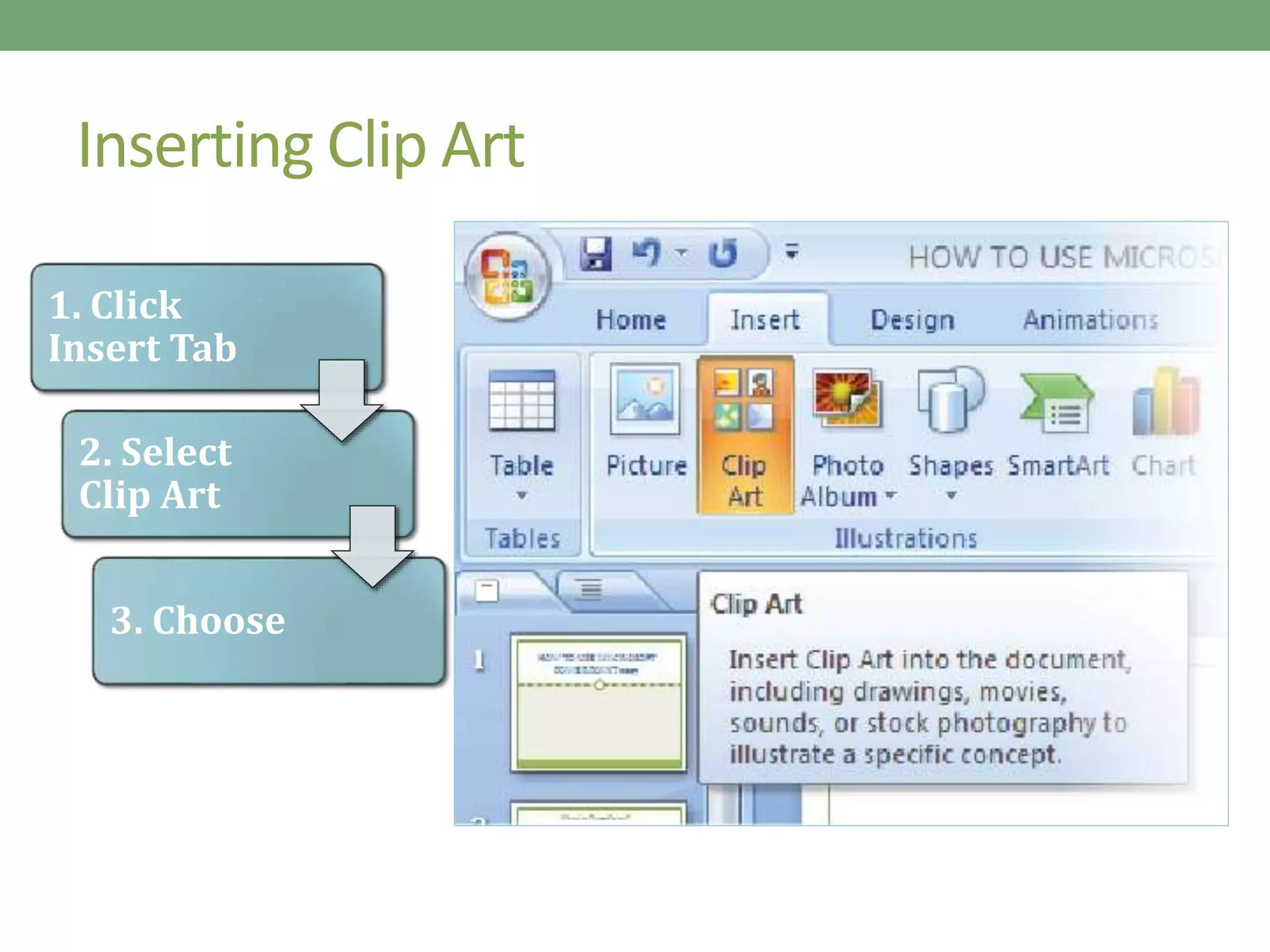 Inserting Clip Art
1. Click
Insert Tab
2. Select
Clip Art
3. Choose
 