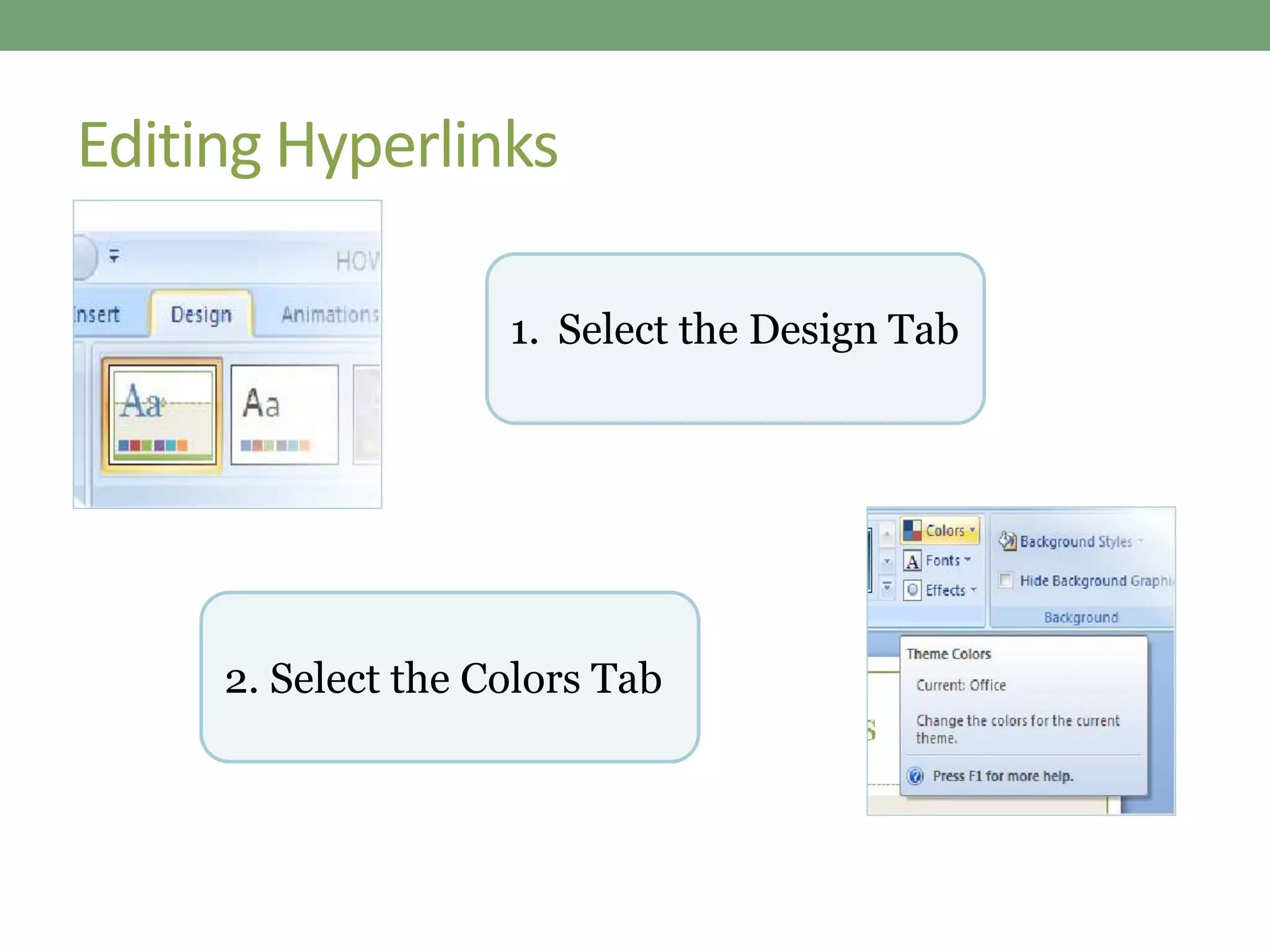 Editing Hyperlinks
1. Select the Design Tab
2. Select the Colors Tab
 