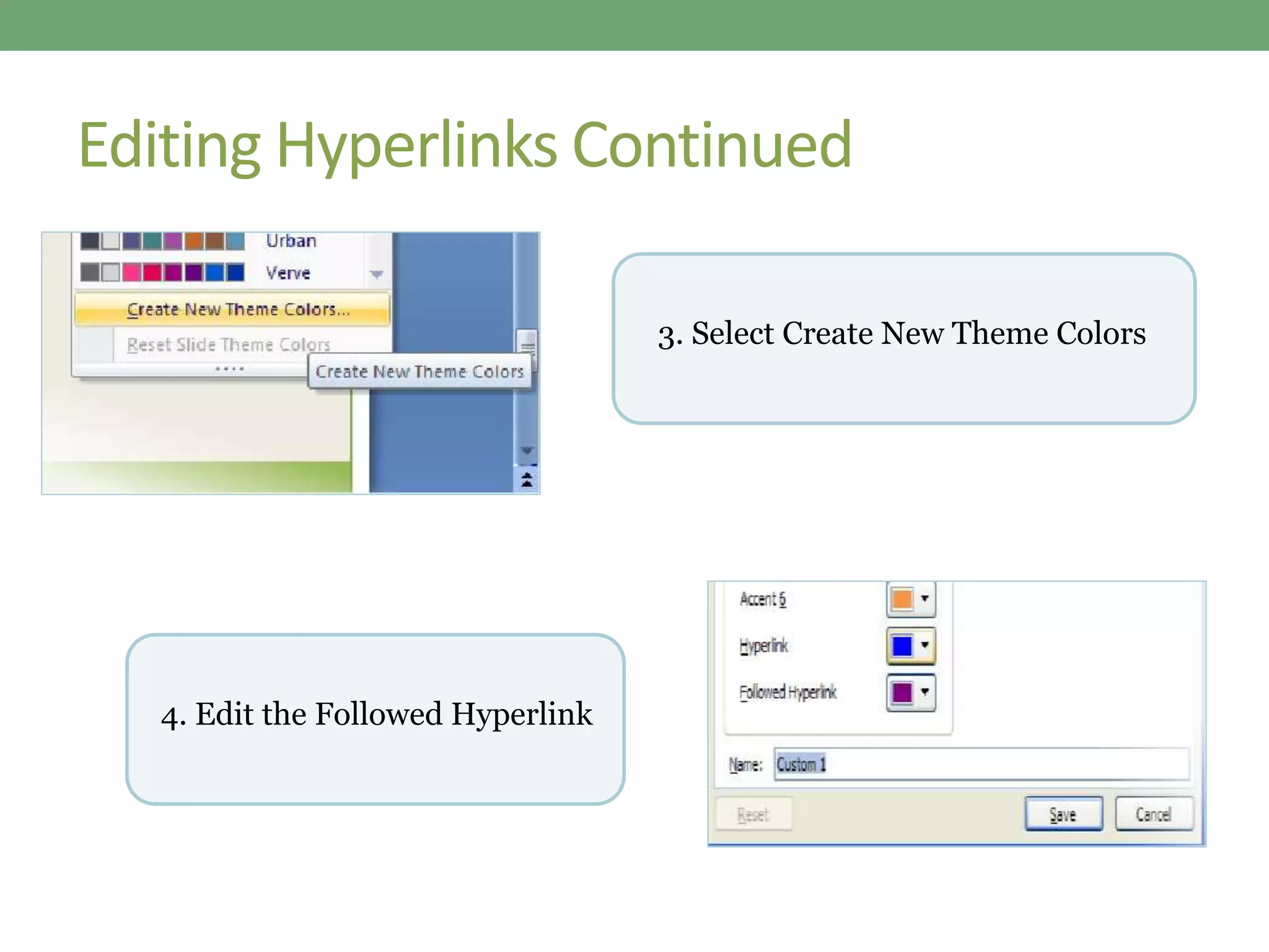 Editing Hyperlinks Continued
3. Select Create New Theme Colors
4. Edit the Followed Hyperlink
 