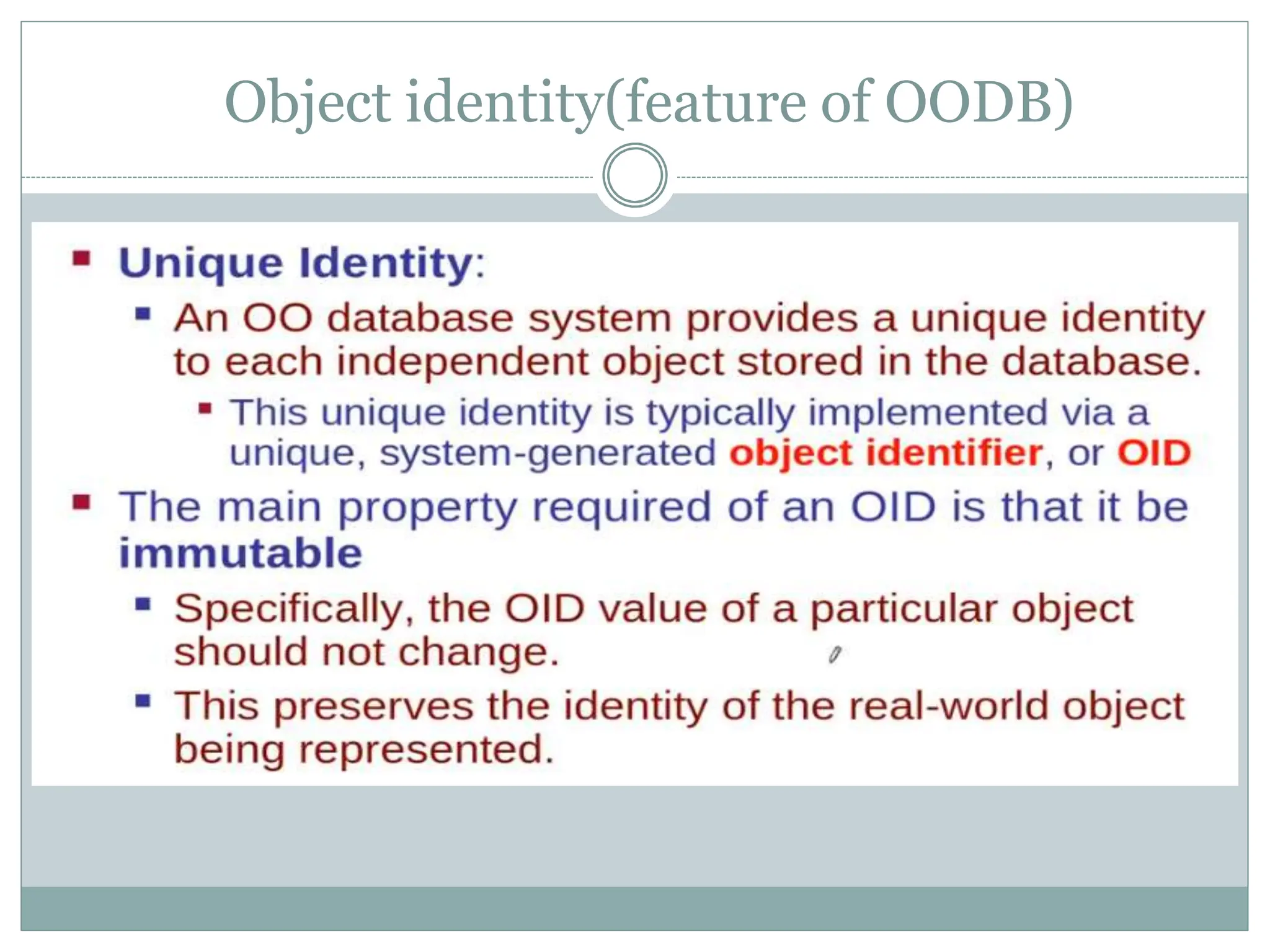 Object identity(feature of OODB)
 