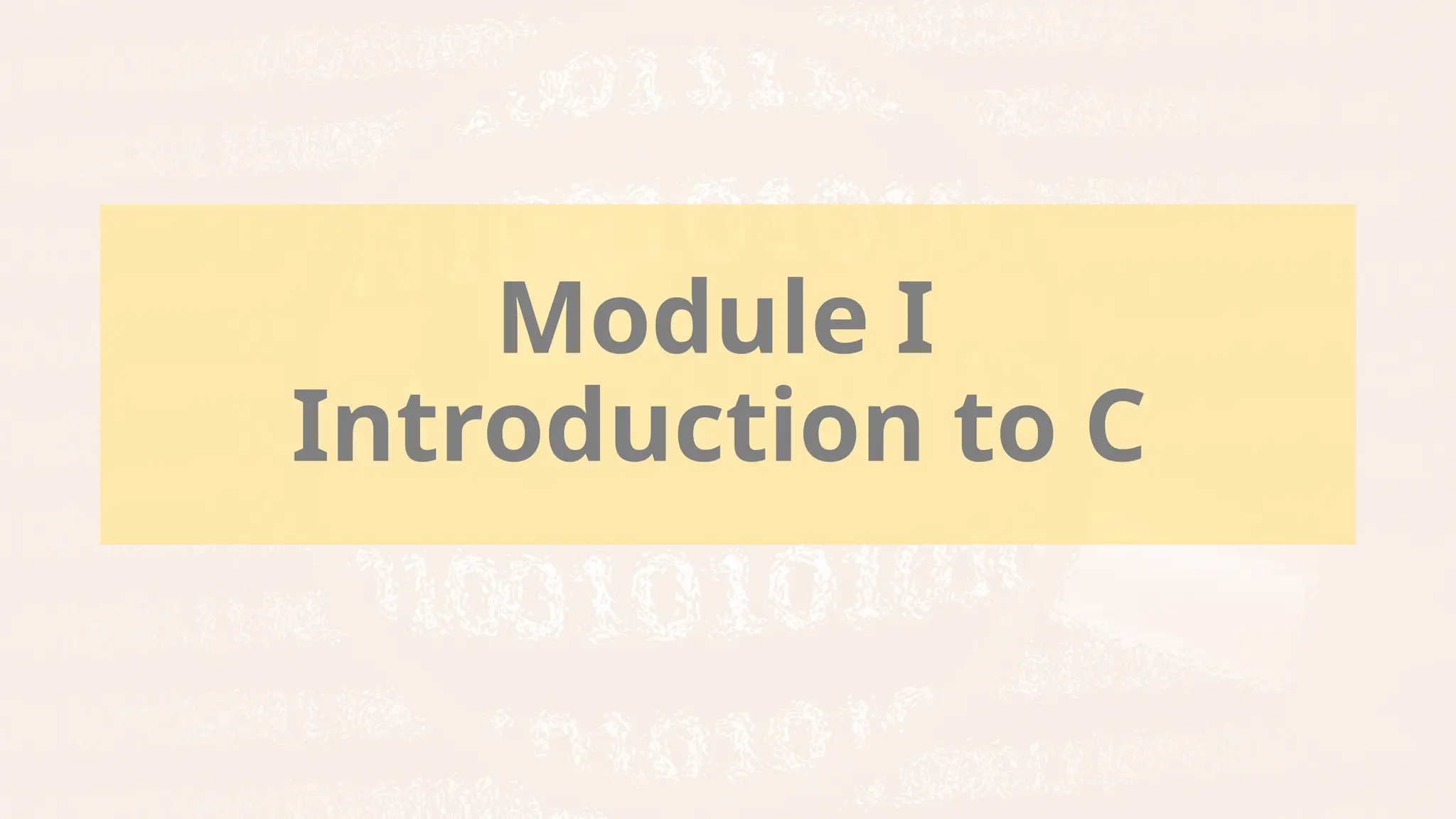 Module I
Introduction to C
 
