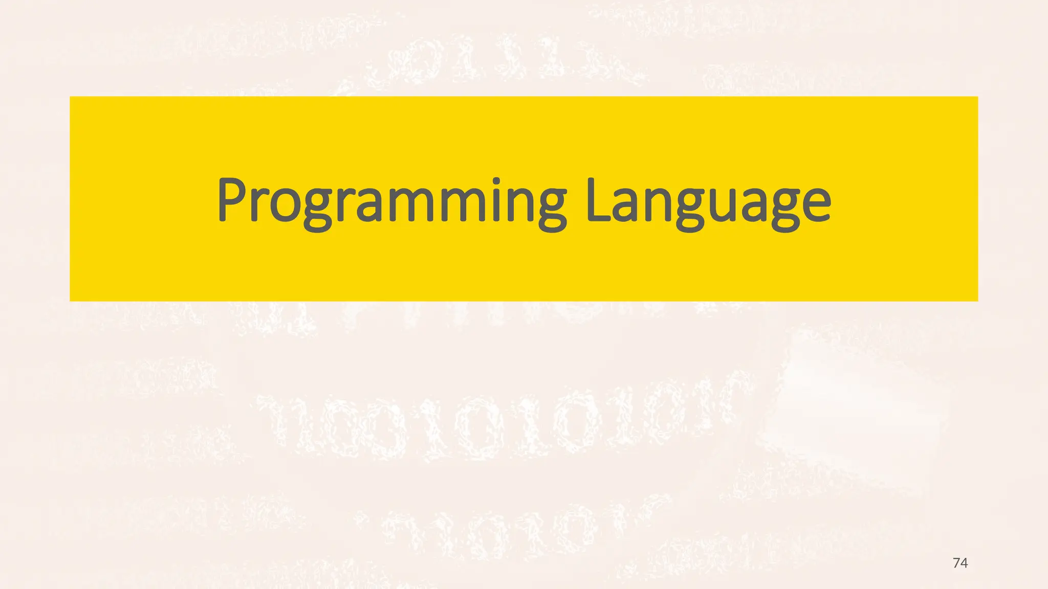 74
Programming Language
 