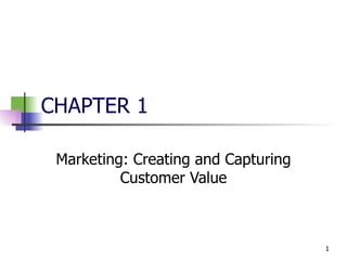 CHAPTER 1 Marketing: Creating and Capturing Customer Value 