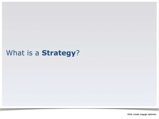 What is a Strategy? 
 