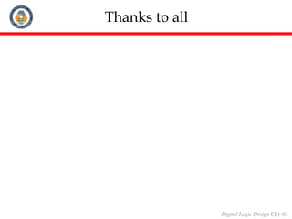 Digital Logic Design Ch1-63
Thanks to all
 