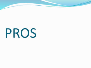 PROS
 