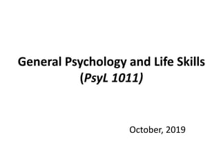 General Psychology and Life Skills
(PsyL 1011)
October, 2019
 