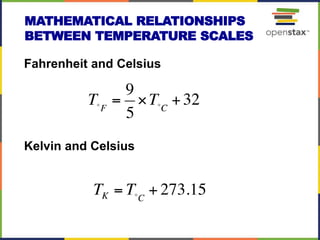 MATHEMATICAL RELATIONSHIPS
BETWEEN TEMPERATURE SCALES
Fahrenheit and Celsius
Kelvin and Celsius
 