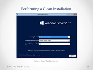 Performing a Clean Installation
Select Your Preferences
© 2013 John Wiley & Sons, Inc. 21
 
