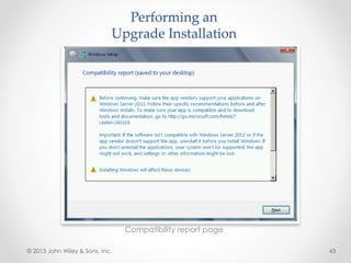 Performing an
Upgrade Installation
Compatibility report page
© 2013 John Wiley & Sons, Inc. 43
 