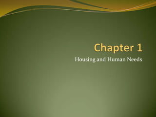 Housing and Human Needs
 