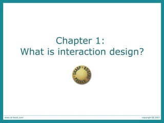 Chapter 1:  What is interaction design? 