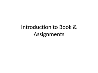 Introduction to Book &
Assignments
 