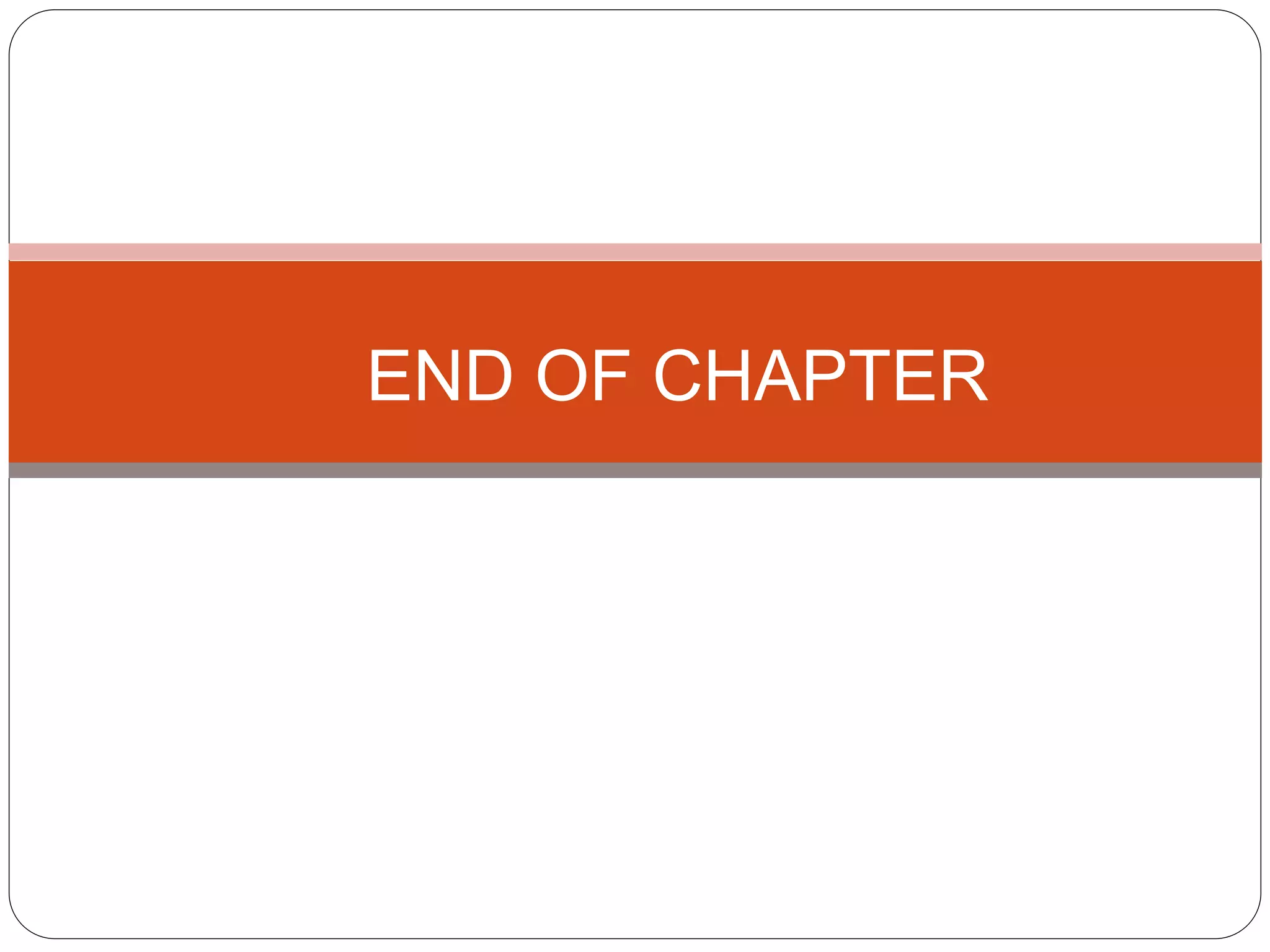 END OF CHAPTER
 