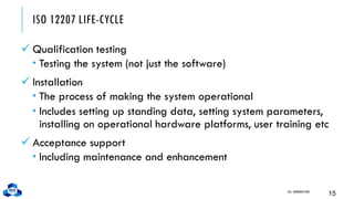 ISO 12207 LIFE-CYCLE
✓ Qualification testing
 Testing the system (not just the software)
✓ Installation
 The process of making the system operational
 Includes setting up standing data, setting system parameters,
installing on operational hardware platforms, user training etc
✓ Acceptance support
 Including maintenance and enhancement
CH1. INTRODUCTION
15
 