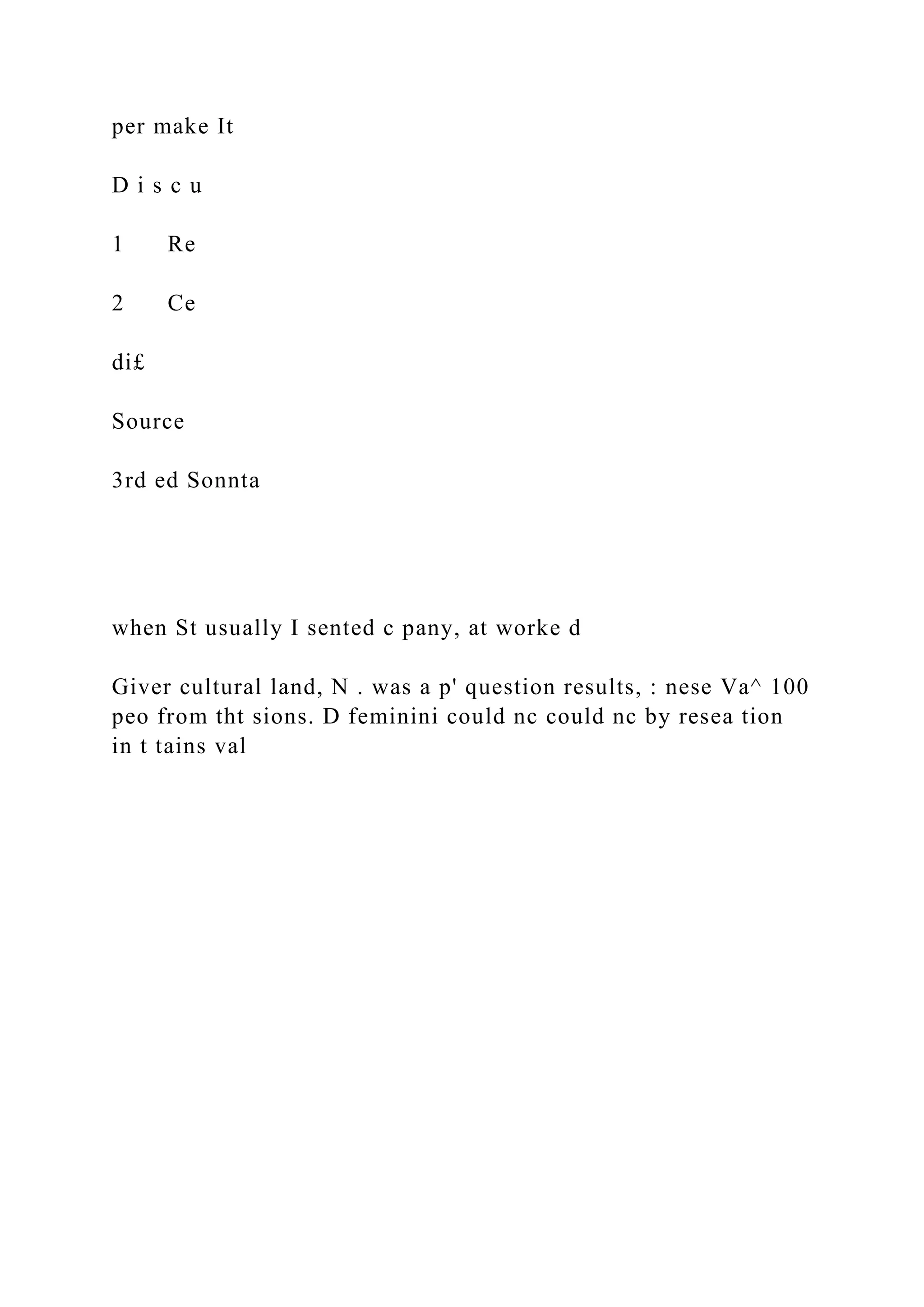 per make It
D i s c u
1 Re
2 Ce
di£
Source
3rd ed Sonnta
when St usually I sented c pany, at worke d
Giver cultural land, N . was a p' question results, : nese Va^ 100
peo from tht sions. D feminini could nc could nc by resea tion
in t tains val
 