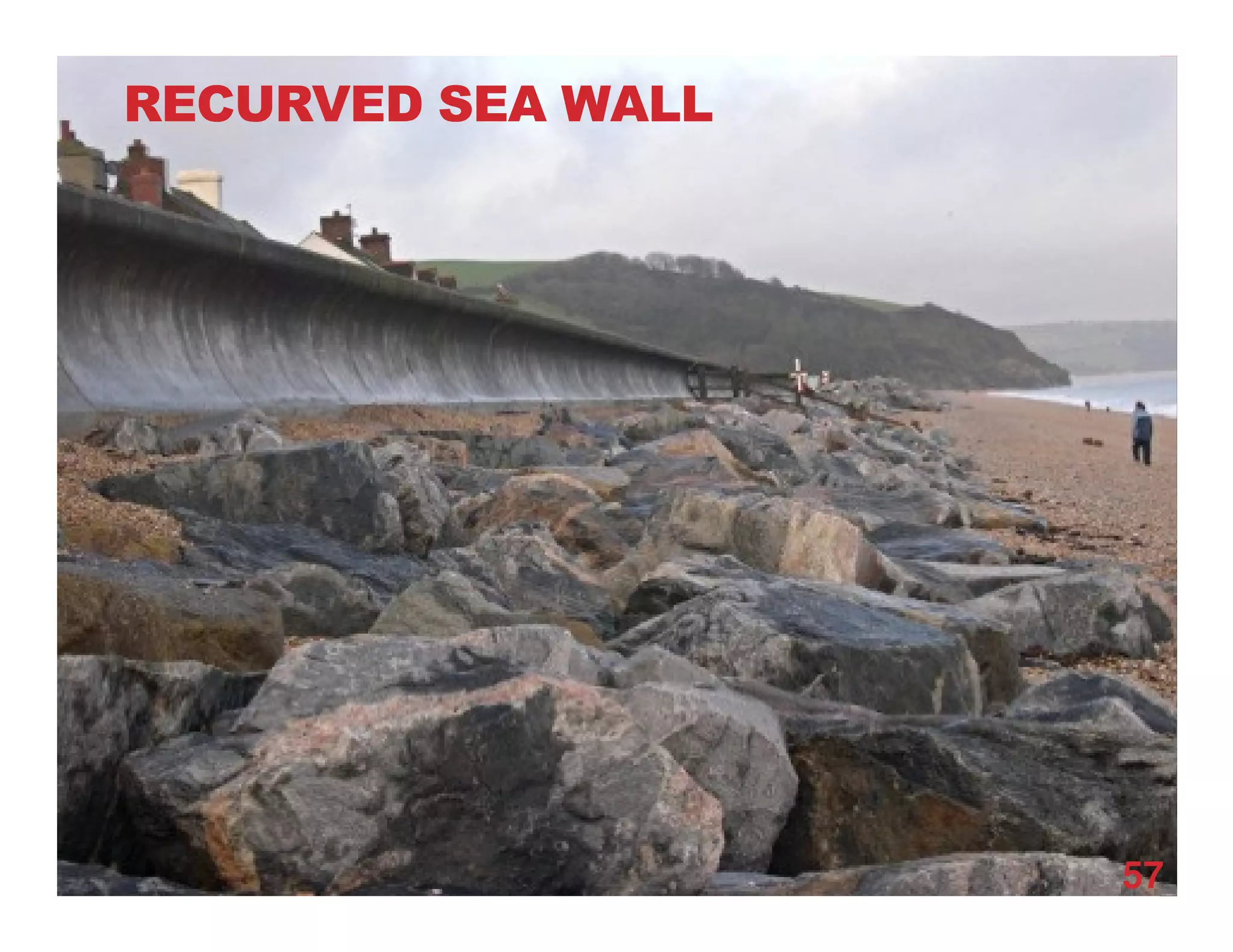RECURVED SEA WALL
57
 