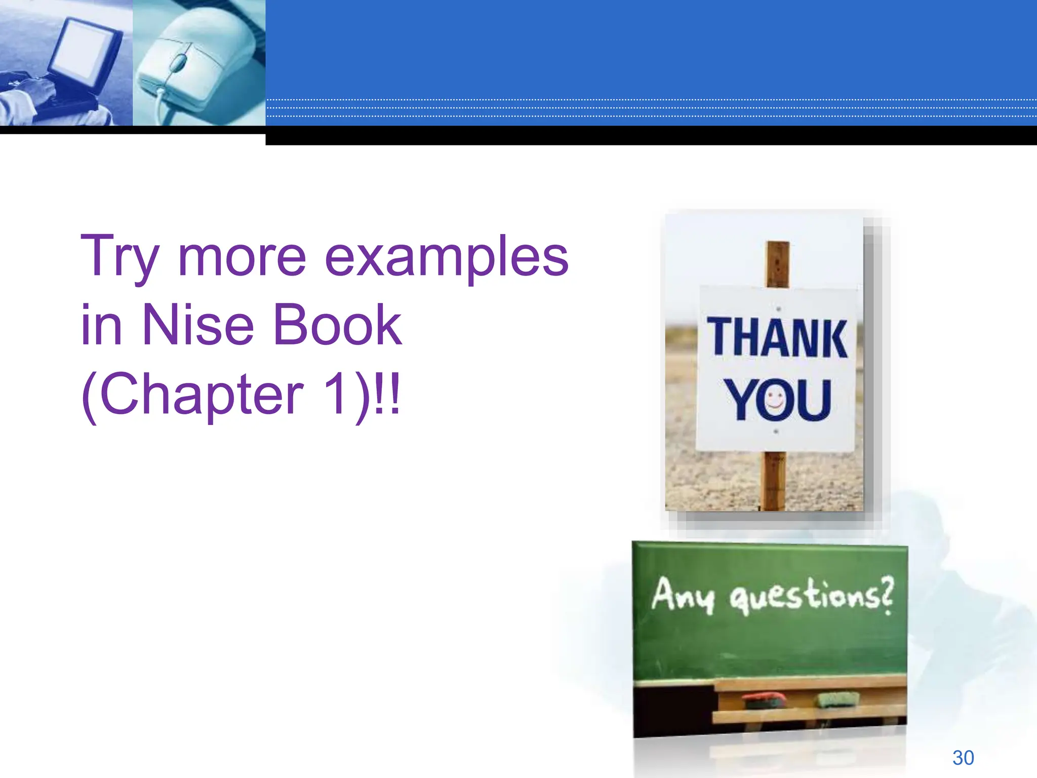 30
Try more examples
in Nise Book
(Chapter 1)!!
 