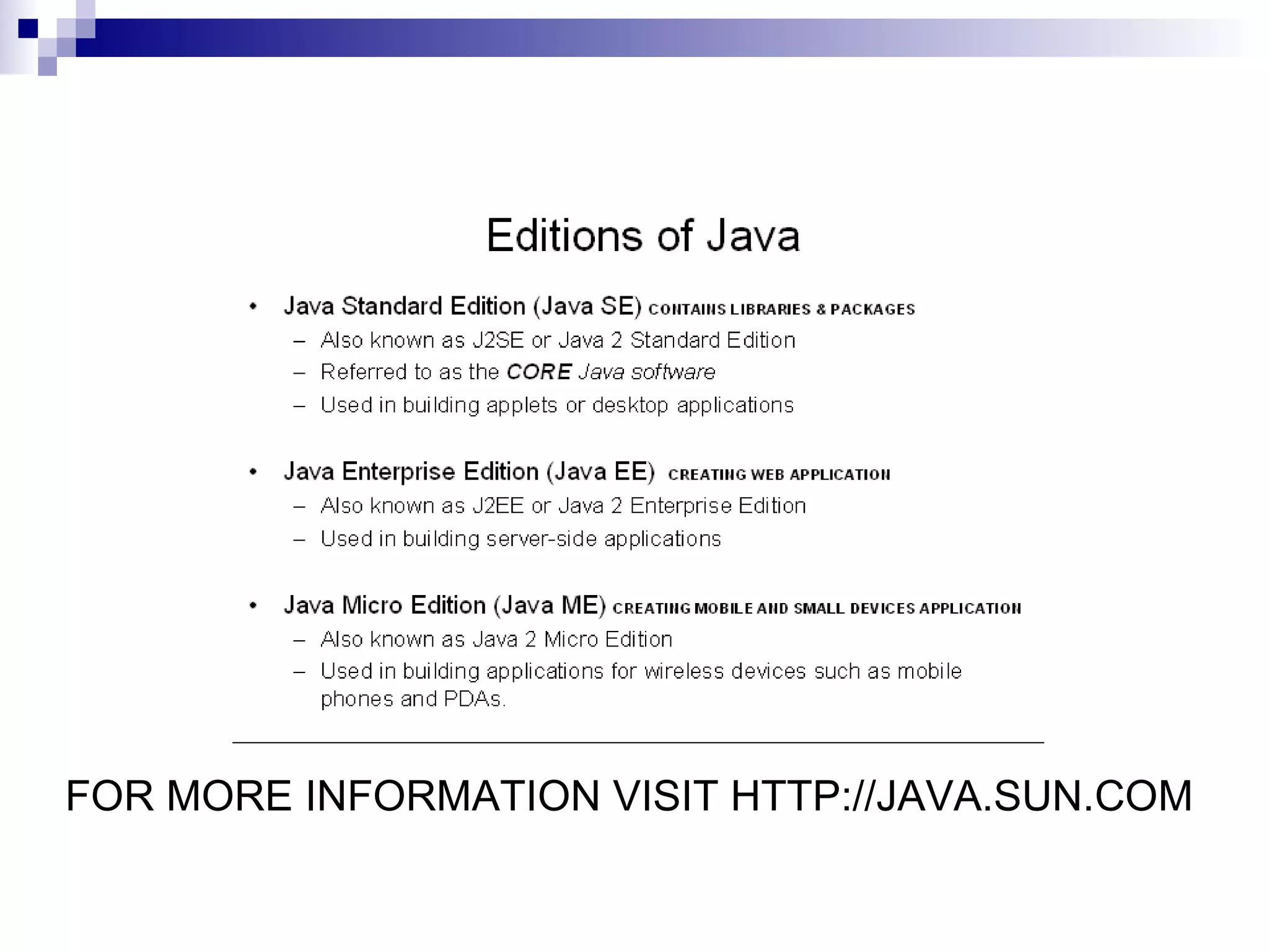 FOR MORE INFORMATION VISIT HTTP://JAVA.SUN.COM 