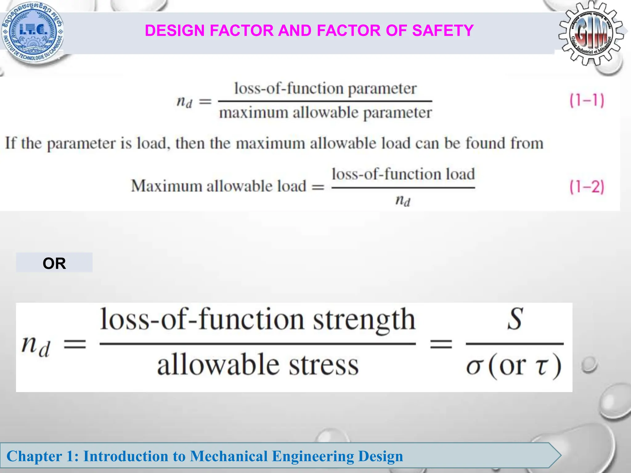 Chapter 1: Introduction to Mechanical Engineering Design
DESIGN FACTOR AND FACTOR OF SAFETY
OR
 