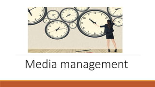 Media management
 