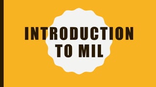 INTRODUCTION
TO MIL
 
