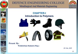 DEFENCE ENGINEERING COLLEGE
Metallurgical And Materials Engineering
4
Present By:
Weldebrhan Hadush (Maj.)
20 Feb., 2019
 