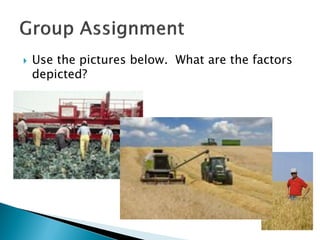  Use the pictures below. What are the factors
depicted?
 