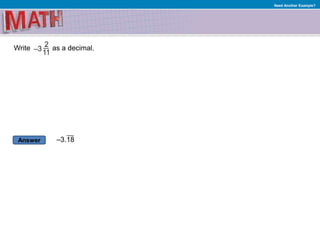Answer
Need Another Example?
Write as a decimal.
–3.18
 