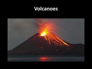 Volcanoes 
 