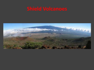 Shield Volcanoes 
 