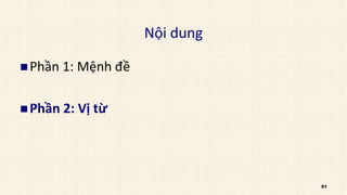 51
Nội dung
n Phần 1: Mệnh đề
n Phần 2: Vị từ
 