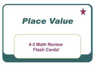 Place Value 4-3 Math Review  Flash Cards! 