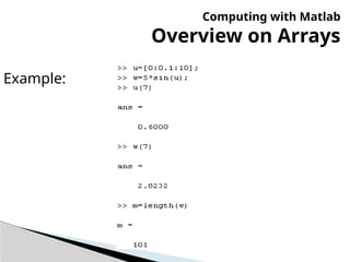 Example:
Computing with Matlab
Overview on Arrays
 