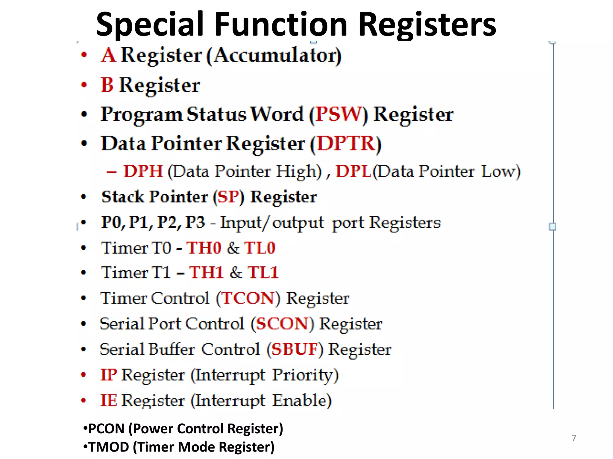 Special Function Registers
7
•PCON (Power Control Register)
•TMOD (Timer Mode Register)
 