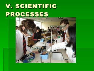 V. SCIENTIFIC PROCESSES 