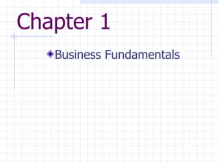 Chapter 1
   Business Fundamentals
 