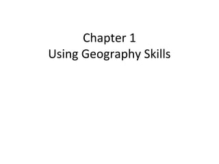 Chapter 1
Using Geography Skills

 