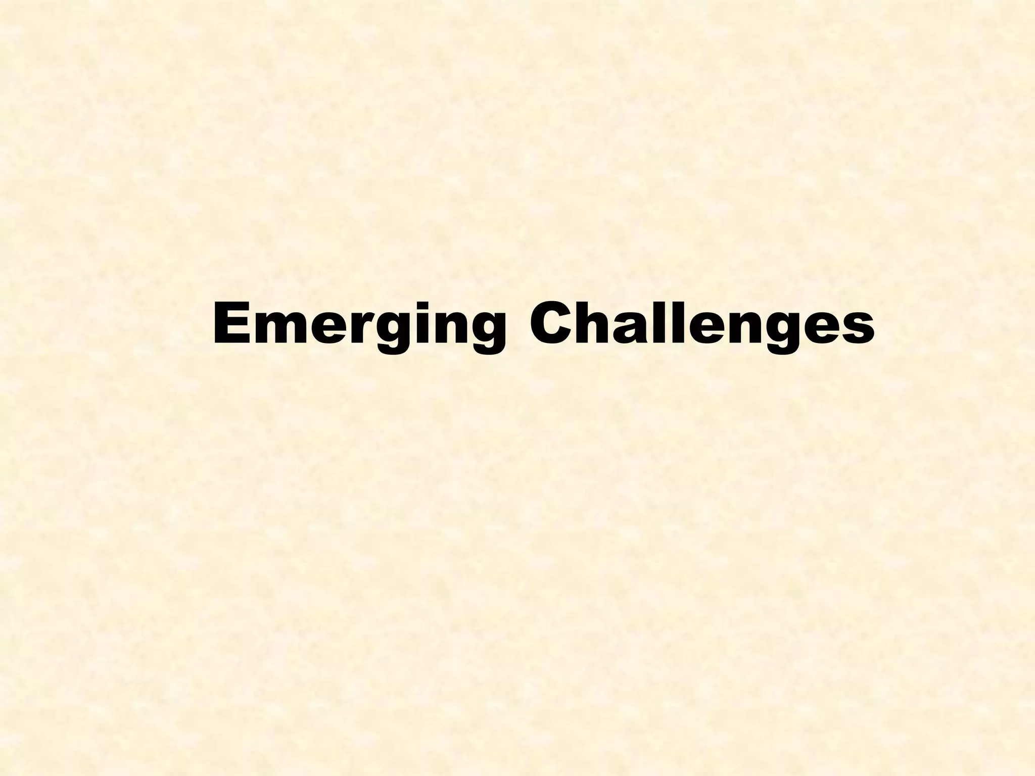 Emerging Challenges
 