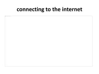 connecting to the internet
 