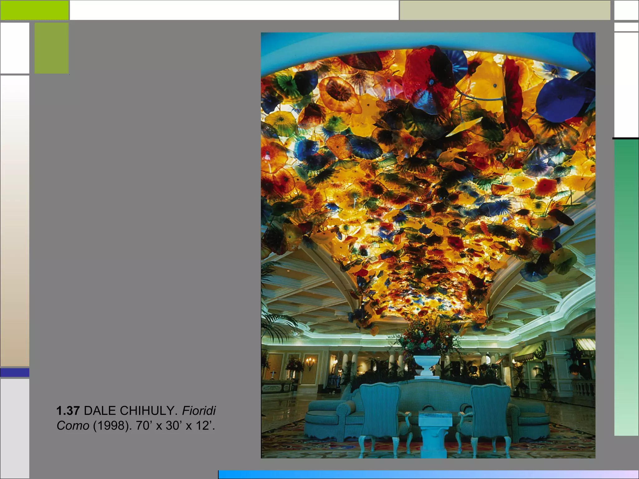 1.37 DALE CHIHULY. Fioridi
Como (1998). 70’ x 30’ x 12’.
 