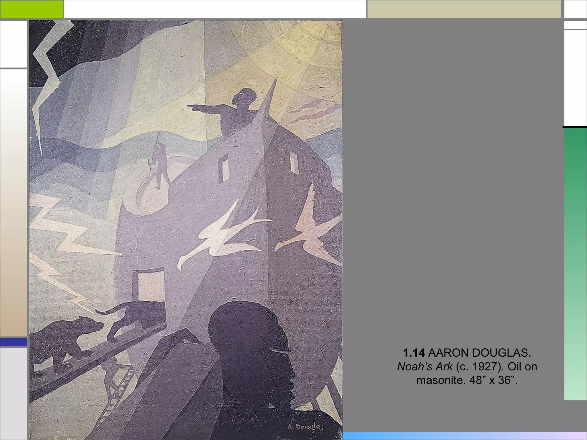 1.14 AARON DOUGLAS.
Noah’s Ark (c. 1927). Oil on
    masonite. 48” x 36”.
 