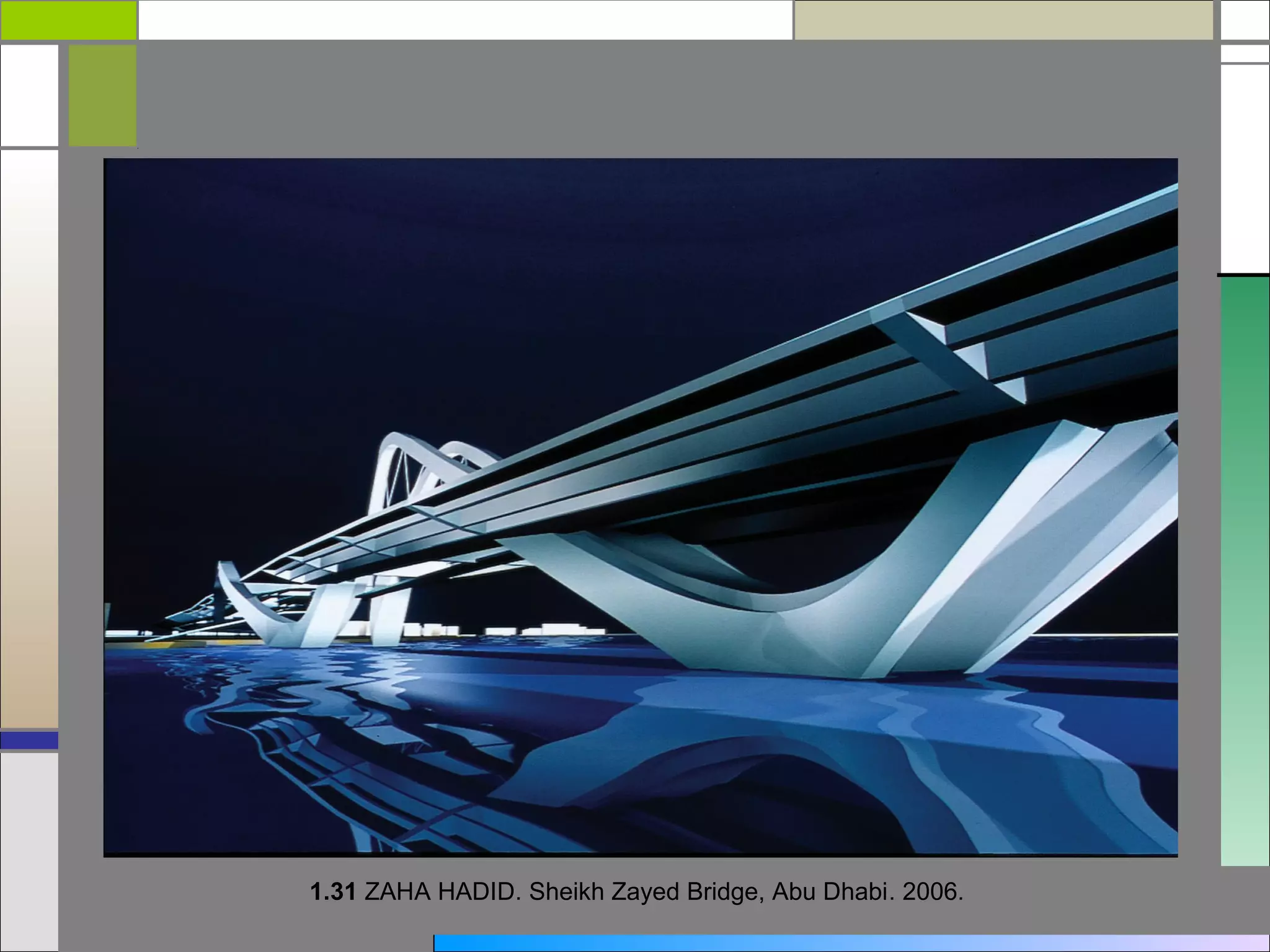1.31 ZAHA HADID. Sheikh Zayed Bridge, Abu Dhabi. 2006.
 