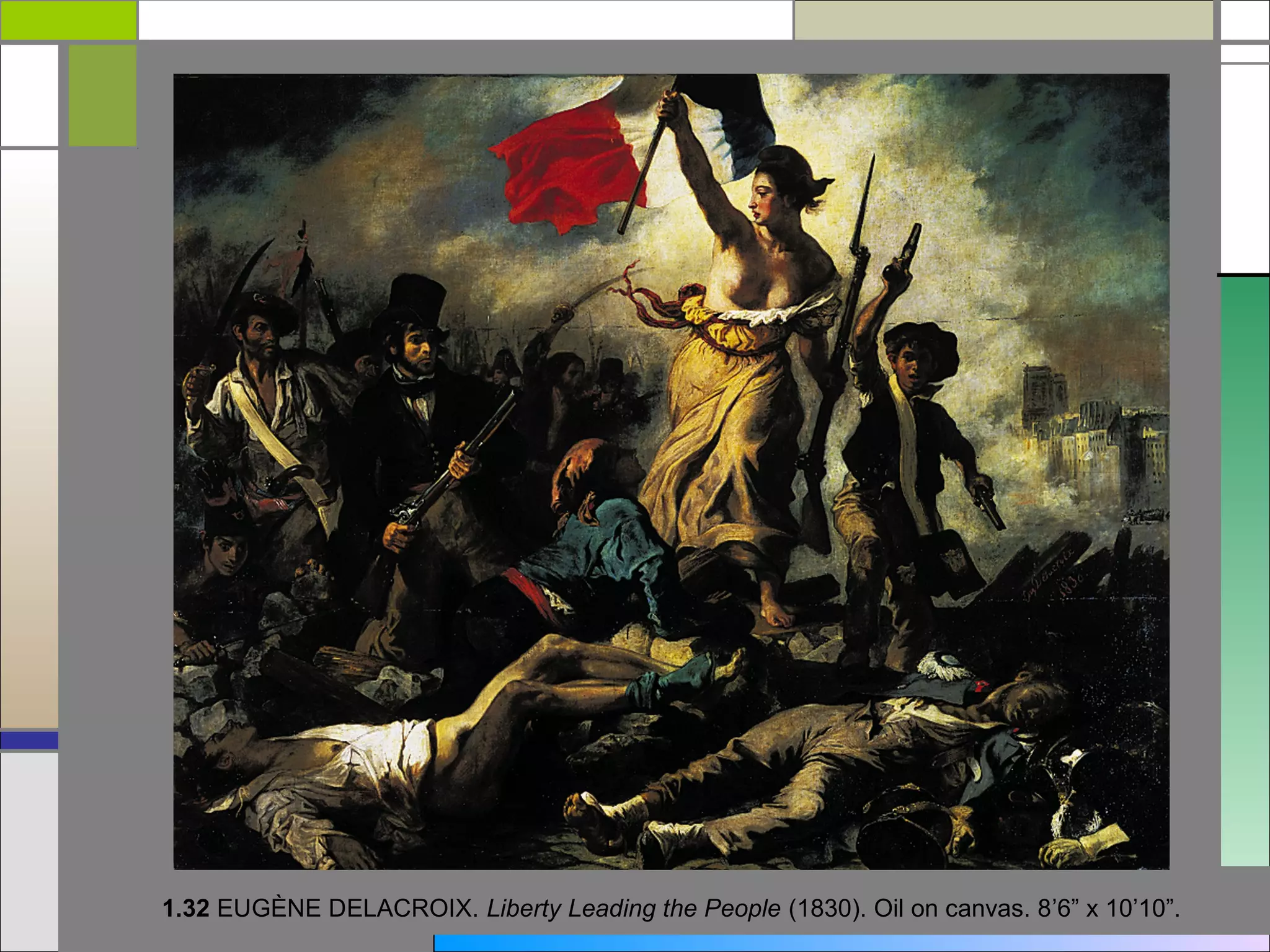 1.32 EUGÈNE DELACROIX. Liberty Leading the People (1830). Oil on canvas. 8’6” x 10’10”.
 
