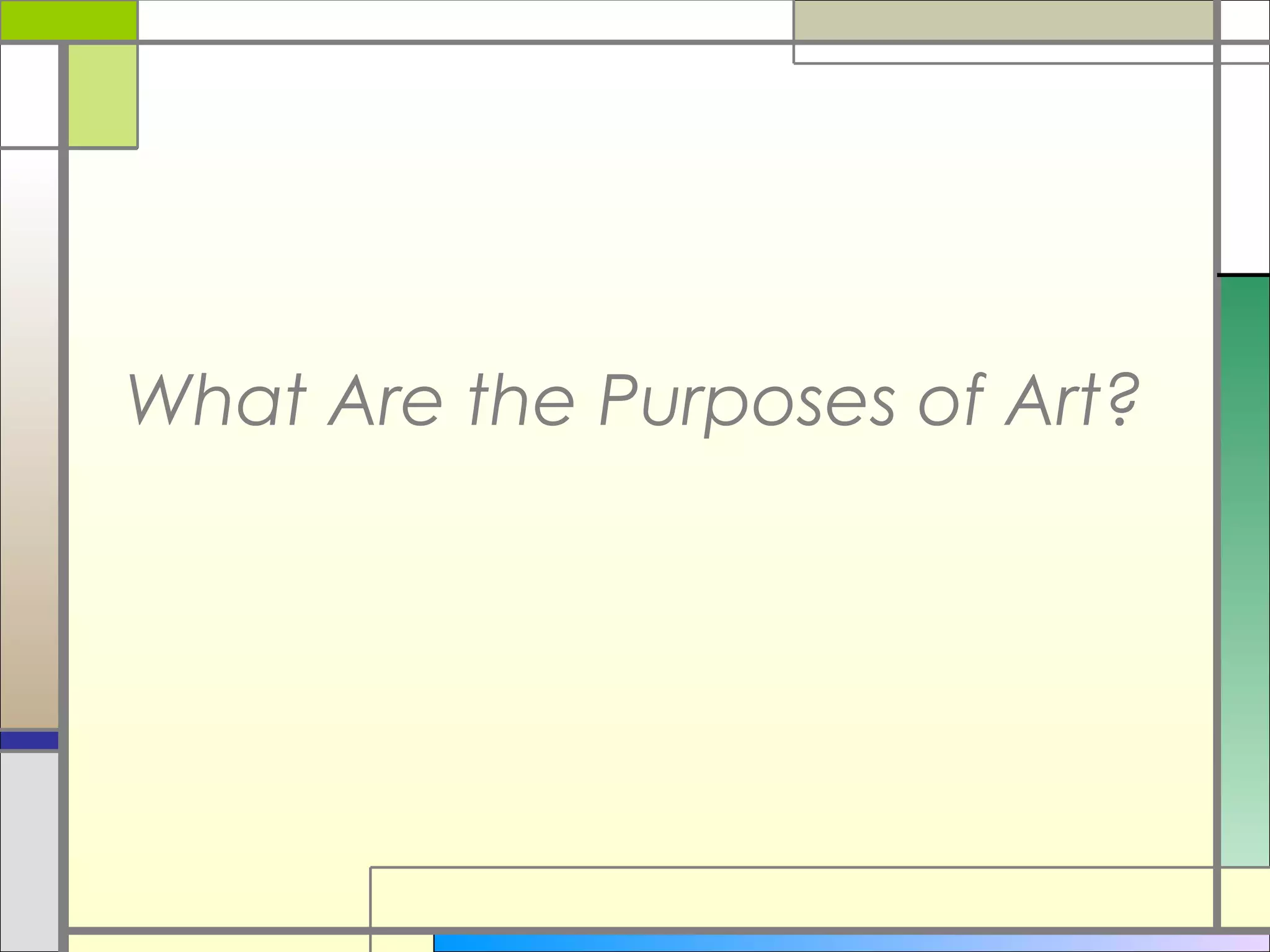 What Are the Purposes of Art?
 