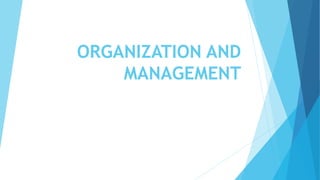 ORGANIZATION AND
MANAGEMENT
 